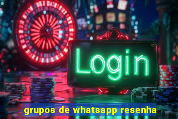 grupos de whatsapp resenha